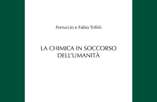 “La chimica in soccorso dell’umanità”